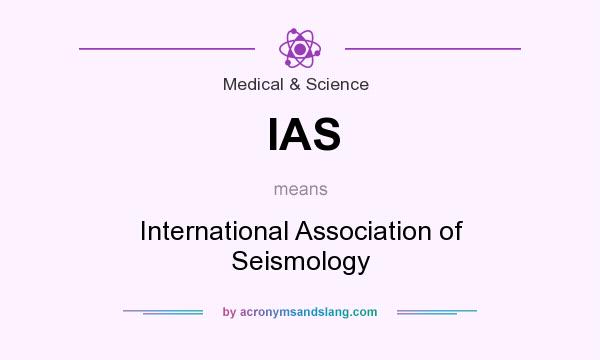 What does IAS mean? It stands for International Association of Seismology