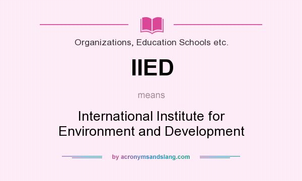 What does IIED mean? It stands for International Institute for Environment and Development