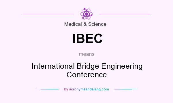 What does IBEC mean? It stands for International Bridge Engineering Conference