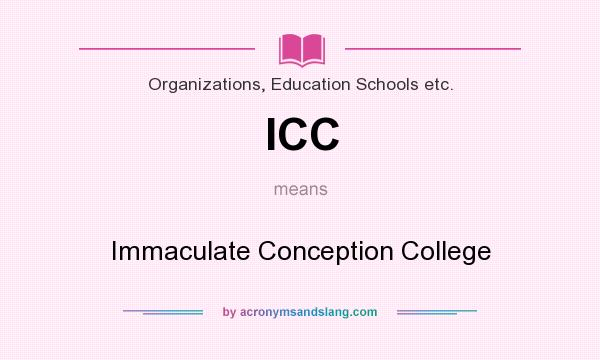 What does ICC mean? It stands for Immaculate Conception College