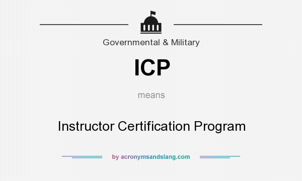 What does ICP mean? It stands for Instructor Certification Program
