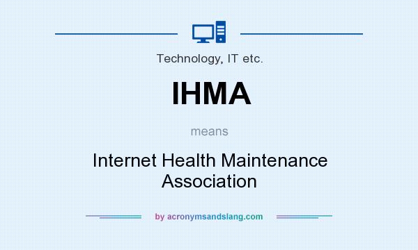 What does IHMA mean? It stands for Internet Health Maintenance Association