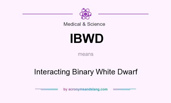 What does IBWD mean? It stands for Interacting Binary White Dwarf