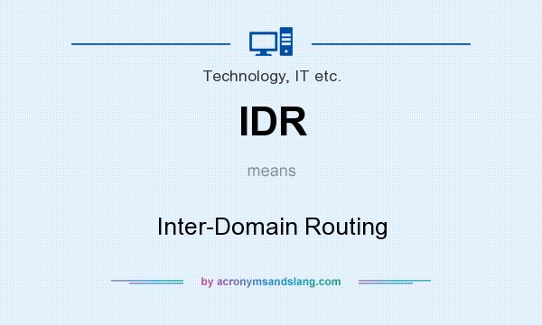 What does IDR mean? It stands for Inter-Domain Routing