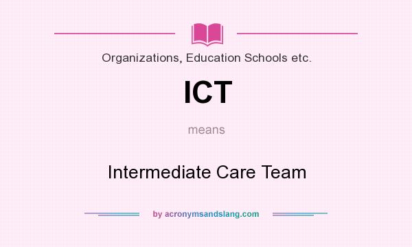 What does ICT mean? It stands for Intermediate Care Team