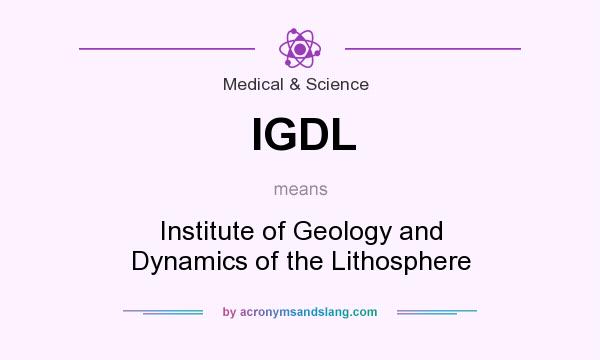 What does IGDL mean? It stands for Institute of Geology and Dynamics of the Lithosphere