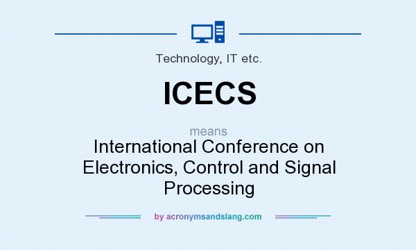 What does ICECS mean? It stands for International Conference on Electronics, Control and Signal Processing