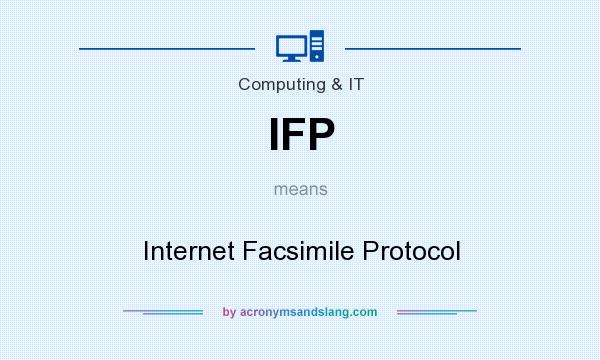 What does IFP mean? It stands for Internet Facsimile Protocol