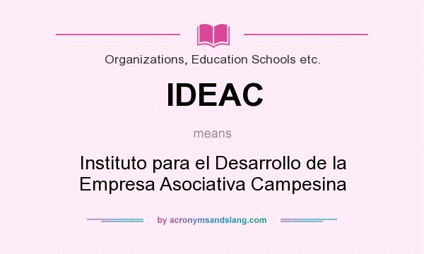 What does IDEAC mean? It stands for Instituto para el Desarrollo de la Empresa Asociativa Campesina