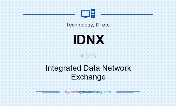 What does IDNX mean? It stands for Integrated Data Network Exchange
