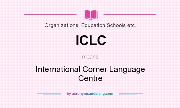 What does ICLC mean? It stands for International Corner Language Centre