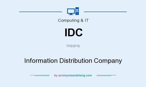 What does IDC mean? It stands for Information Distribution Company