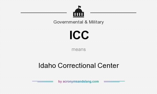 What does ICC mean? It stands for Idaho Correctional Center