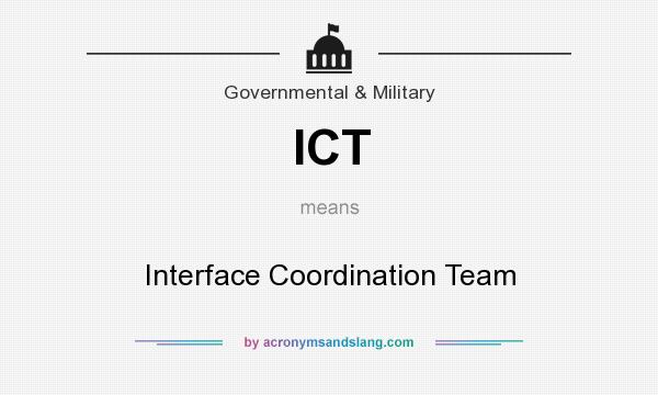 What does ICT mean? It stands for Interface Coordination Team