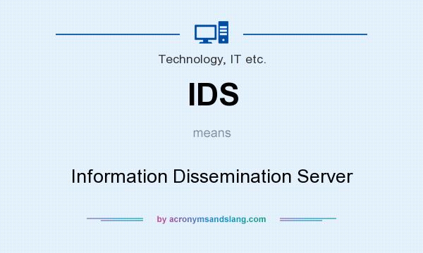 What does IDS mean? It stands for Information Dissemination Server