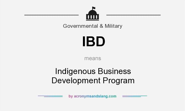 What does IBD mean? It stands for Indigenous Business Development Program