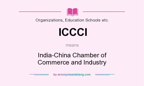 What does ICCCI mean? It stands for India-China Chamber of Commerce and Industry