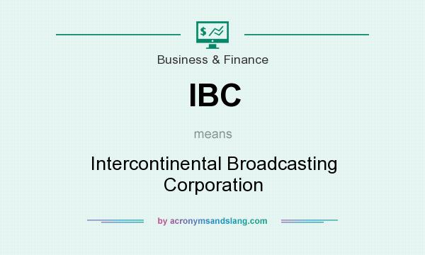 What does IBC mean? It stands for Intercontinental Broadcasting Corporation