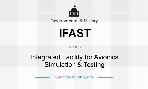 What does IFAST mean? It stands for Integrated Facility for Avionics Simulation & Testing