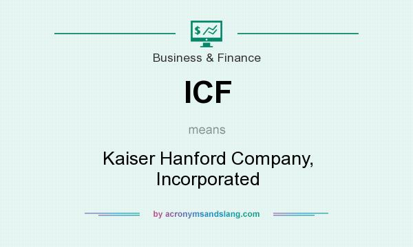 What does ICF mean? It stands for Kaiser Hanford Company, Incorporated