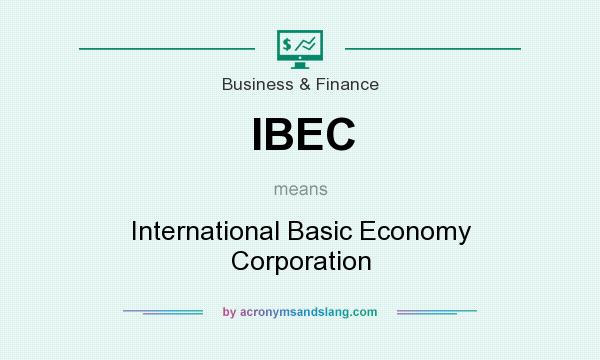 What does IBEC mean? It stands for International Basic Economy Corporation