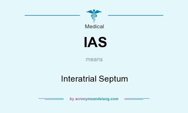 What does IAS mean? It stands for Interatrial Septum