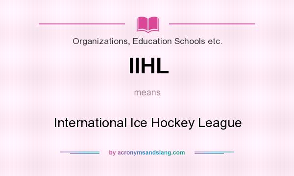 What does IIHL mean? It stands for International Ice Hockey League