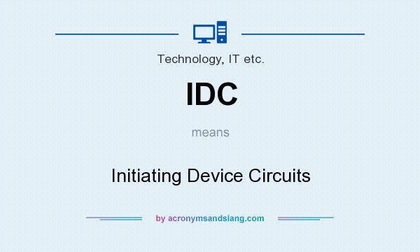What does IDC mean? It stands for Initiating Device Circuits