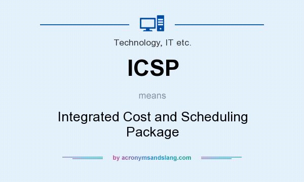What does ICSP mean? It stands for Integrated Cost and Scheduling Package