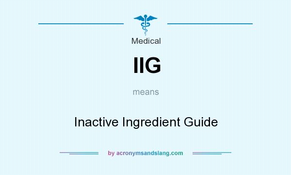 What does IIG mean? It stands for Inactive Ingredient Guide