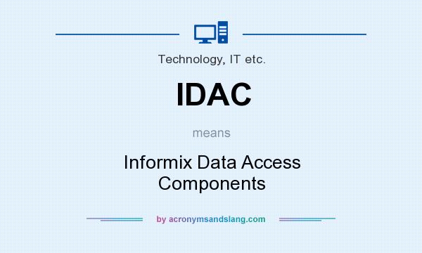 What does IDAC mean? It stands for Informix Data Access Components