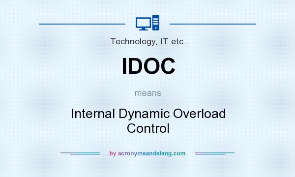 What does IDOC mean? It stands for Internal Dynamic Overload Control