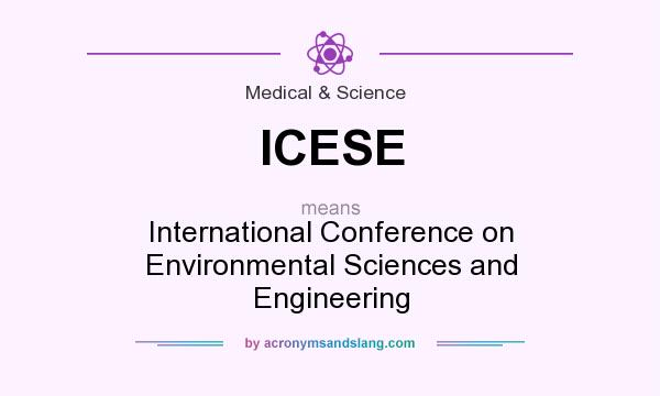 What does ICESE mean? It stands for International Conference on Environmental Sciences and Engineering