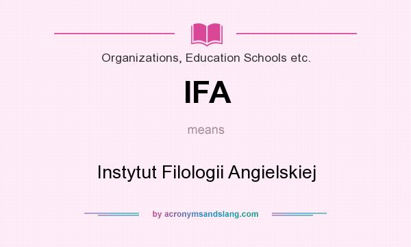 What does IFA mean? It stands for Instytut Filologii Angielskiej