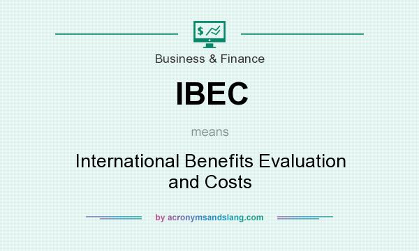 What does IBEC mean? It stands for International Benefits Evaluation and Costs