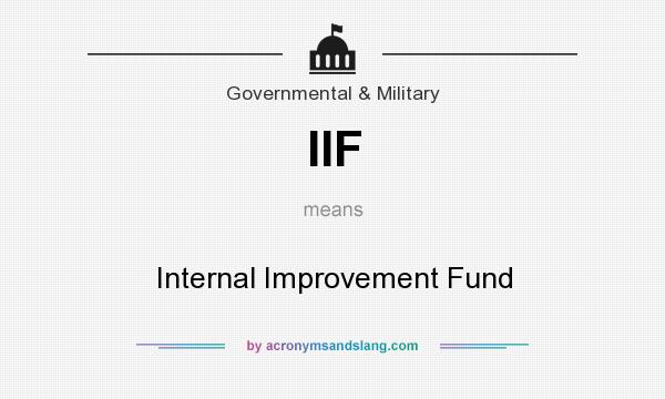 What does IIF mean? It stands for Internal Improvement Fund