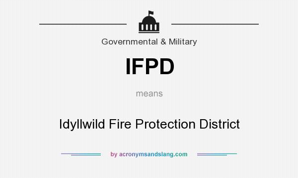 What does IFPD mean? It stands for Idyllwild Fire Protection District