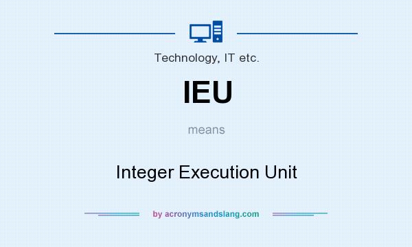 What does IEU mean? It stands for Integer Execution Unit