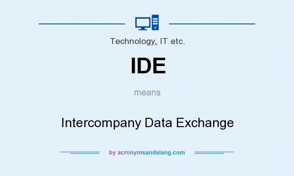 What does IDE mean? It stands for Intercompany Data Exchange