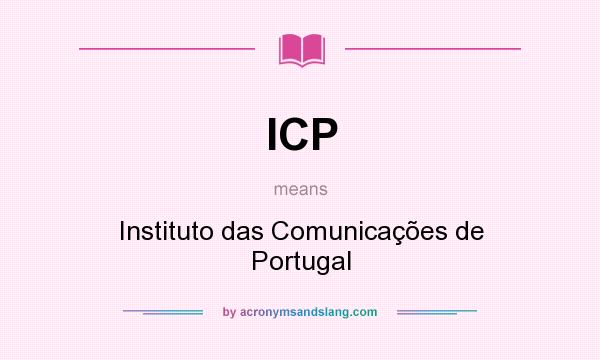 What does ICP mean? It stands for Instituto das Comunicações de Portugal