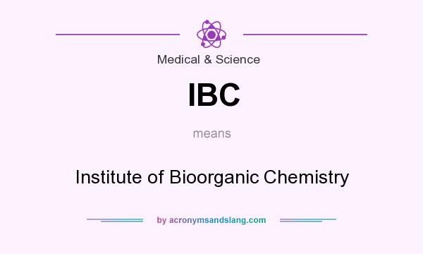 What does IBC mean? It stands for Institute of Bioorganic Chemistry