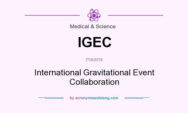 What does IGEC mean? It stands for International Gravitational Event Collaboration