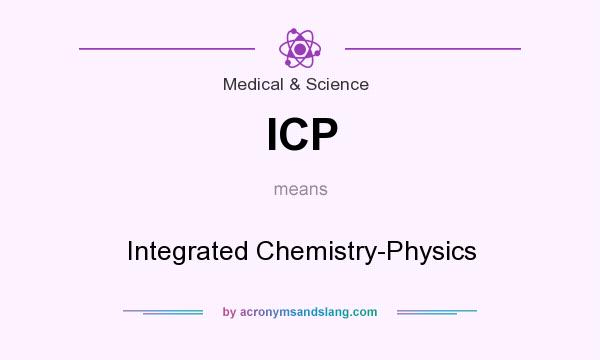 What does ICP mean? It stands for Integrated Chemistry-Physics
