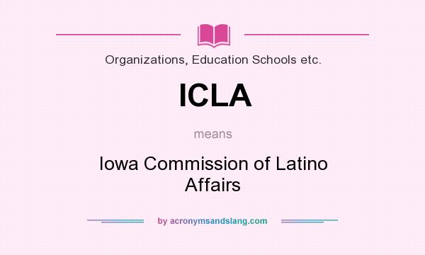 What does ICLA mean? It stands for Iowa Commission of Latino Affairs