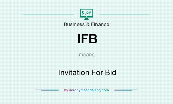 What does IFB mean? It stands for Invitation For Bid