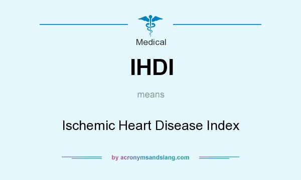 What does IHDI mean? It stands for Ischemic Heart Disease Index