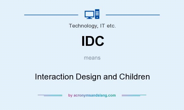 What does IDC mean? It stands for Interaction Design and Children