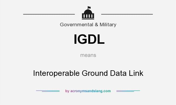 What does IGDL mean? It stands for Interoperable Ground Data Link