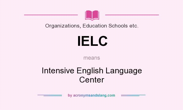 What does IELC mean? It stands for Intensive English Language Center