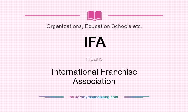 What does IFA mean? It stands for International Franchise Association